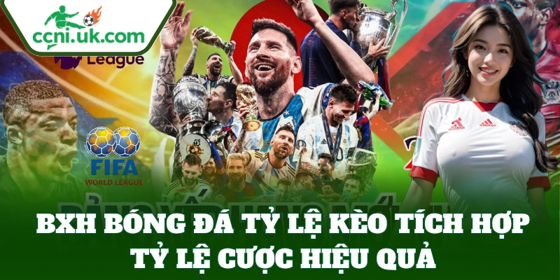BXH Bóng Đá 3 BXH Bóng Đá tích hợp tỷ lệ cược hiệu quả