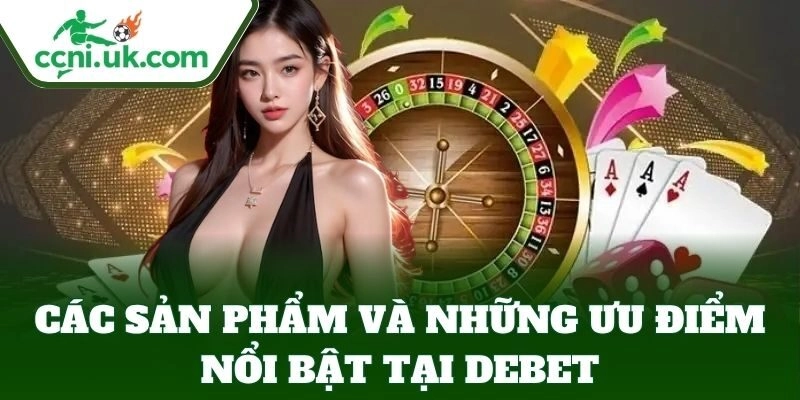 Debet – Địa Chỉ Nhà Cái Cá Cược Lý Tưởng Cho Bet Thủ 2 Debet – Thế giới cá cược đa dạng, rút siêu nhanh