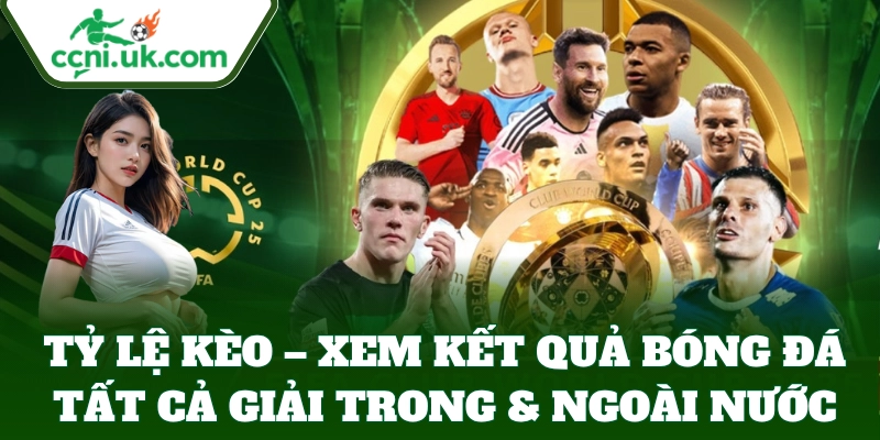 Kết Quả Bóng Đá 5 Tỷ Lệ Kèo – Xem kết quả tất cả giải trong & ngoài nước