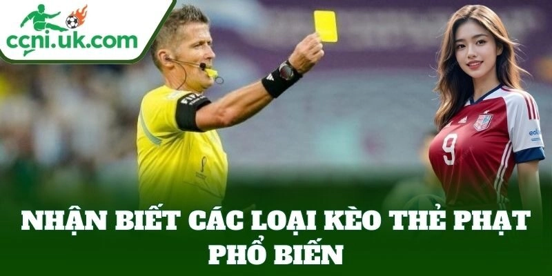 Kèo Thẻ Phạt - Bật Mí Bí Kíp Ăn Tiền Từ Cao Thủ 2 Có bao nhiêu loại Kèo Thẻ Phạt
