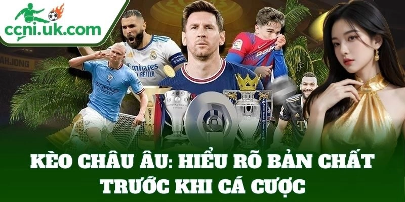 Kèo Châu Âu - Mẹo Đặt Cược Ăn Tiền Dễ Dàng Từ Tỷ Lệ Kèo 1 Kèo Châu Âu – Mẹo Đặt Cược Ăn Tiền Dễ Dàng Từ Tỷ Lệ Kèo
