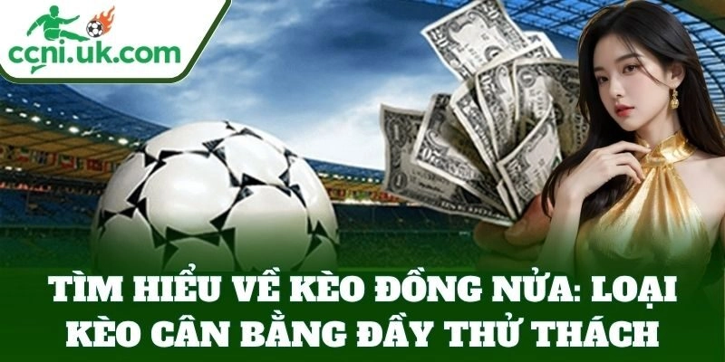 Kèo Đồng Nửa Siêu Lợi Nhuận – Bí Kíp Cược Ít Thắng Nhiều 3 Kèo Đồng Nửa Siêu Lợi Nhuận – Bí Kíp Cược Ít Thắng Nhiều