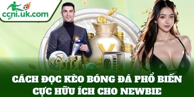 Cách Đọc Kèo Bóng Đá Chuẩn Xác, Bí Quyết Thắng Cược Cao 2 Cách Đọc Kèo Bóng Đá phổ biến cực hữu ích cho newbie