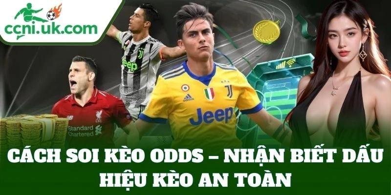 Cách Soi Kèo Odds Chuẩn Xác - Đảm Bảo Thắng Dễ Dàng Hơn 1 Cách soi kèo odds – nhận biết dấu hiệu kèo an toàn