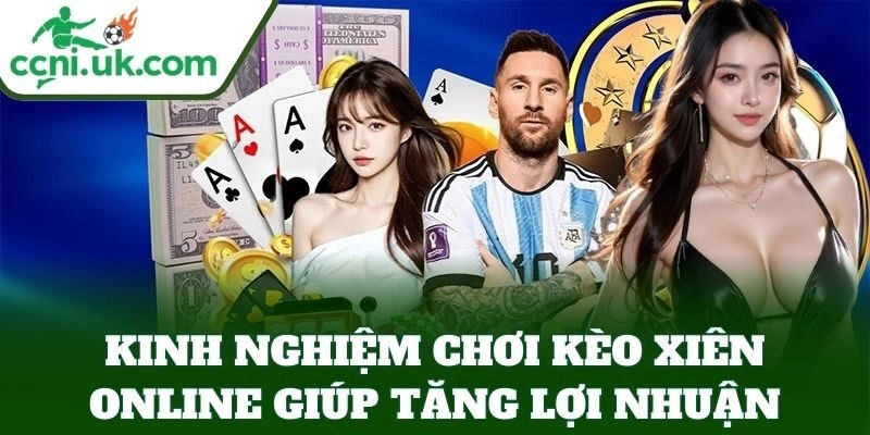 Kinh Nghiệm Chơi Kèo Xiên Online Chuẩn Giúp Bạn Thắng Lớn 2 Kinh Nghiệm Chơi Kèo Xiên Online giúp tăng lợi nhuận