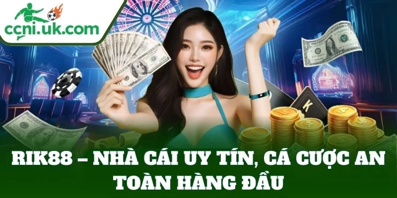 Rik88 – Nhà Cái Cá Cược Online Hấp Dẫn, Thắng Lớn Mỗi Ngày 1 Rik88 – nhà cái uy tín, cá cược an toàn hàng đầu