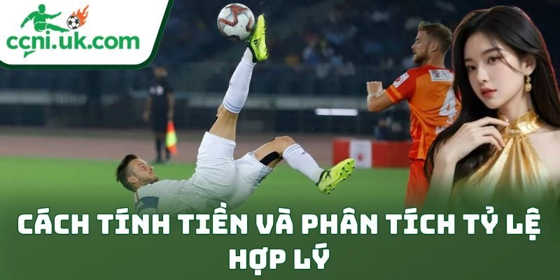 Hướng Dẫn Cách Bắt Kèo Xiên An Toàn Cực Kỳ Hiệu Quả 2 Cách tính tiền và phân tích tỷ lệ hợp lý