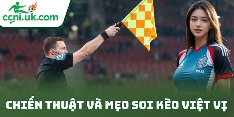 Kèo Việt Vị – Cách Chơi Offside Chuẩn Đỉnh Nóc 3 Chiến thuật và mẹo soi kèo việt vị
