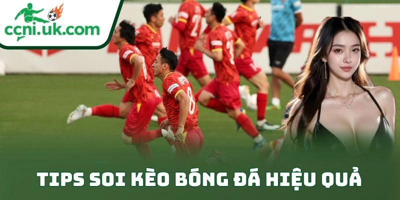 Tips Soi Kèo Bóng Đá Nâng Tỷ Lệ Thắng Cược Đỉnh Cao 1 Tips soi kèo bóng đá hiệu quả