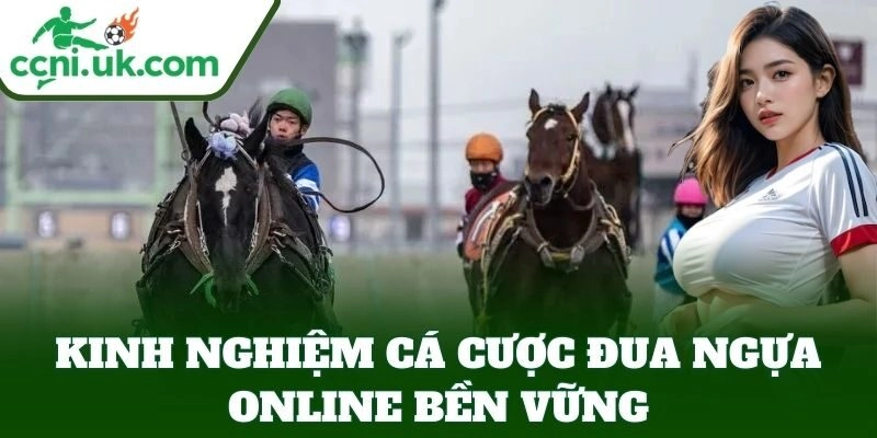 Kinh Nghiệm Cá Cược Đua Ngựa Online – Tỷ Lệ Thắng Cao 2 Kinh Nghiệm Cá Cược Đua Ngựa Online bền vững