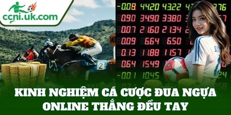 Kinh Nghiệm Cá Cược Đua Ngựa Online – Tỷ Lệ Thắng Cao 1 Kinh Nghiệm Cá Cược Đua Ngựa Online thắng đều tay