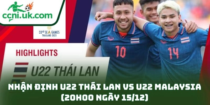 Nhận định U22 Thái Lan vs U22 Malaysia (20h00 ngày 15/12) – Bán kết SEA Games căng thẳng 6 Nhận định U22 Thái Lan vs U22 Malaysia (20h00 ngày 15/12)