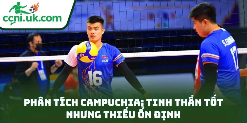 Nhận Định Myanmar Vs Campuchia Bóng Chuyền Nam (10h00 Ngày 16/12): Soi Phong Độ, Đọc Thế Trận 2 Phân tích Campuchia: tinh thần tốt nhưng thiếu ổn định