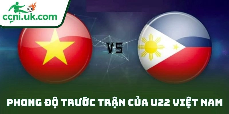 Soi kèo U22 Việt Nam vs U22 Philippines (15h30 ngày 15/12) – Nhận định chi tiết trận bán kết 1 Phong độ trước trận của U22 Việt Nam