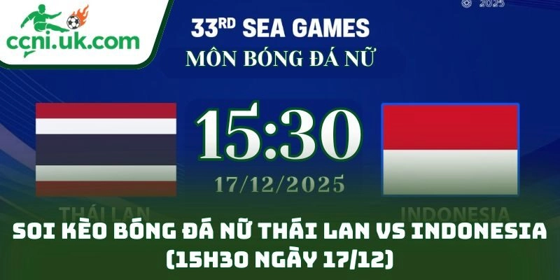 Soi kèo bóng đá nữ Thái Lan vs Indonesia (15h30 ngày 17/12) – Dự đoán tỉ số & kèo nóng 1 Soi kèo bóng đá nữ Thái Lan vs Indonesia (15h30 ngày 17/12)