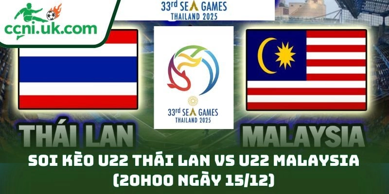 Soi kèo U22 Thái Lan vs U22 Malaysia (20h00 ngày 15/12) – Bán kết hấp dẫn 8 Soi kèo U22 Thái Lan vs U22 Malaysia (20h00 ngày 15/12)