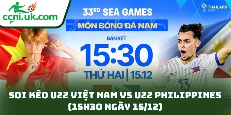 Soi kèo U22 Việt Nam vs U22 Philippines (15h30 ngày 15/12) – Nhận định chi tiết trận bán kết 7 Soi kèo U22 Việt Nam vs U22 Philippines (15h30 ngày 15/12)