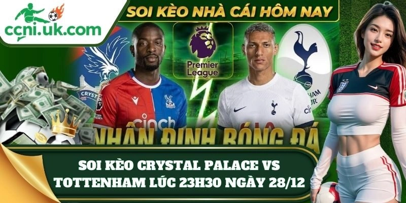 tylekeo soi keo crystal palace vs tottenham luc 23h30 ngay 28 12