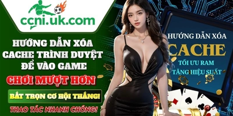 tylekeohuong dan xoa cache trinh duyet de vao game