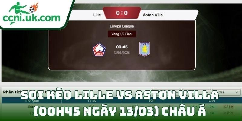Soi kèo Lille vs Aston Villa (00h45 ngày 13/03) giải Europa League 2 Soi kèo Lille vs Aston Villa (00h45 ngày 13/03) châu Á