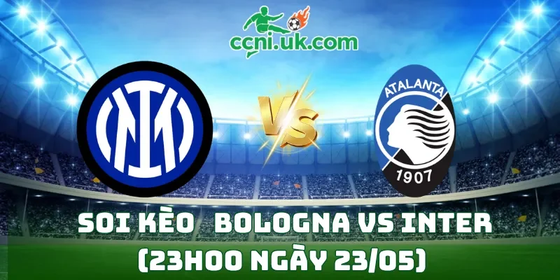 Soi kèo Bologna vs Inter (23h00 ngày 23/05