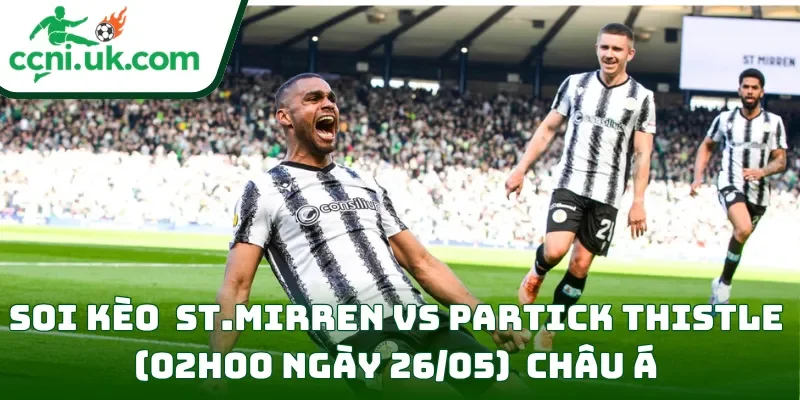 Soi kèo St. Mirren vs Partick Thistle (02h00 ngày 26/05) châu Á