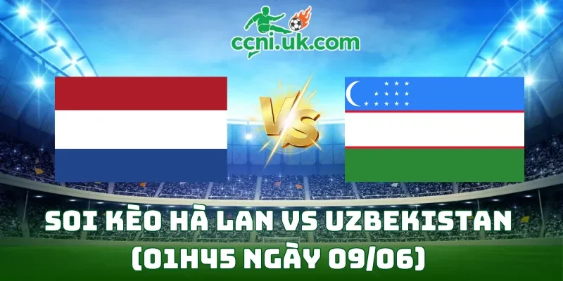 Hà Lan vs Uzbekistan